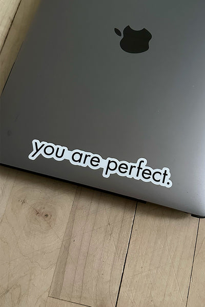 you are perfect sticker